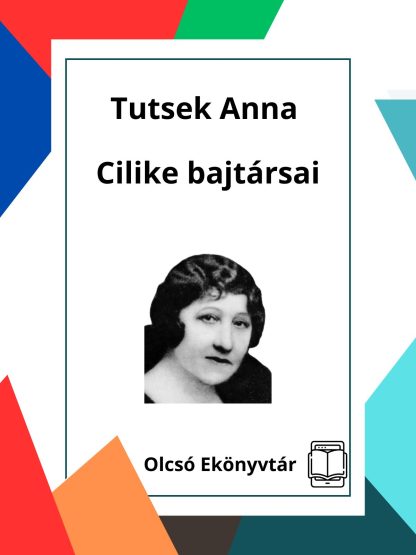 Tutsek Anna: Cilike bajtársai