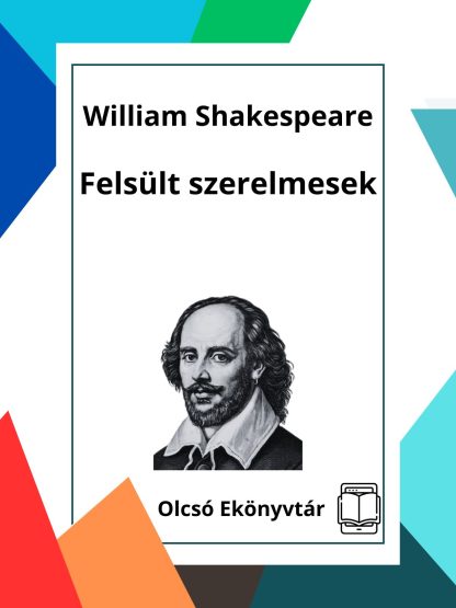 William Shakespeare: Felsült szerelmesek