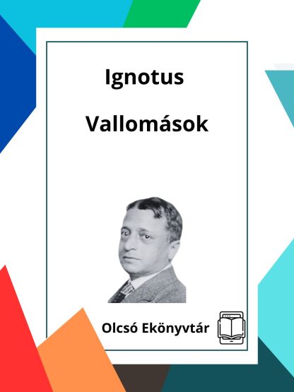 Ignotus: Vallomások